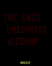 Radio F - Ohio Weedeater Mishap v2